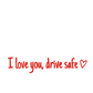 I Love You Drive Safe bilspegeldekal – begränsad tid, köp 1 få 1 gratis🎁